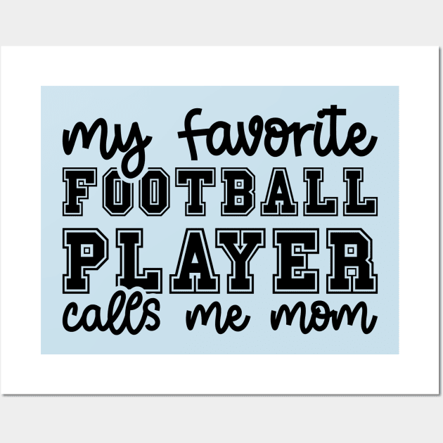 My Favorite Football Player Calls Me Mom Cute Funny Wall Art by GlimmerDesigns